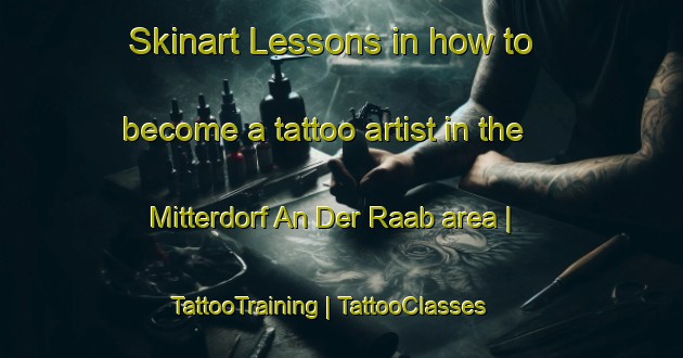 Skinart Lessons in how to become a tattoo artist in the Mitterdorf An Der Raab area | TattooTraining | TattooClasses | SkinartTraining-Austria